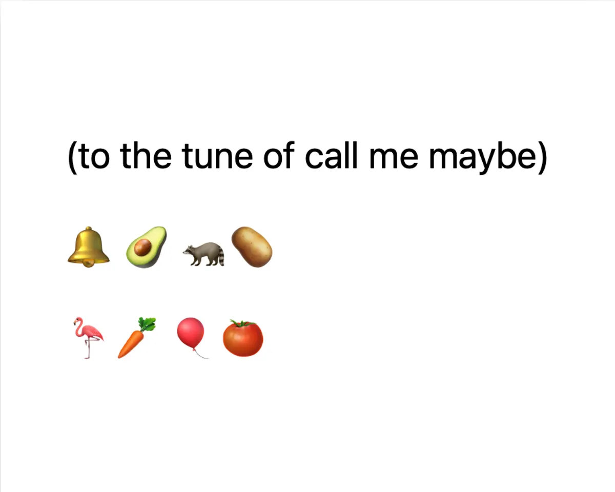 A generated emoji poem to the tune of Call Me Maybe: bell avocado. racoon potato, flamingo carrot, balloon tomato
